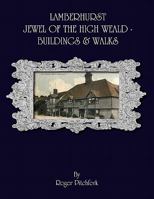 Lamberhurst: Jewel of the High Weald, Important Buildings and Walks 0755206452 Book Cover