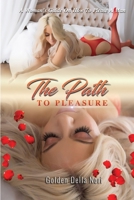 The Path to Pleasure : A Woman's Guide on How to Please a Man 1659793505 Book Cover