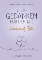 Gute Gedanken für den Tag: 365 Texte für das Glückskind in dir (German Edition) 3695118695 Book Cover