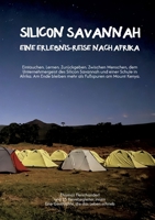 Silicon Savannah - Eine Erlebnis-Reise nach Afrika: Eintauchen. Lernen. Zurückgeben. Zwischen Menschen, dem Unternehmergeist des Silicon Savannah und ... Fußspuren am Mount Kenya. (German Edition) 3695195088 Book Cover