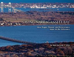 Saving Narragansett Bay: How People, Passion, and Perseverance Made All the Difference 0578655691 Book Cover