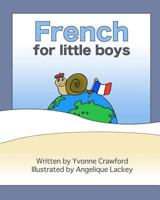 French for Little Boys: A Beginning French Workbook for Little Boys 0984454802 Book Cover