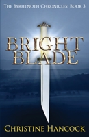 Bright Blade: The Byrhtnoth Chronicles: Book 3 1916052851 Book Cover