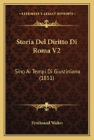 Storia Del Diritto Di Roma V2: Sino Ai Tempi Di Giustiniano (1851) 116025690X Book Cover
