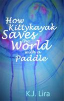 How Kittykayak Saves the World with a Paddle 1734037016 Book Cover