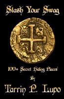 Stash Your Swag: 100 Secret Hiding Places 1937311228 Book Cover