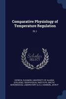 Comparative Physiology of Temperature Regulation: Pt.1 1376971283 Book Cover