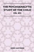 The Psychoanalytic Study Of The Child - Vol XIV. 1446510220 Book Cover