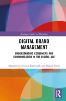 Digital Brand Management: Understanding Consumers and Communication in the Digital Age (Routledge Studies in Marketing) 1041087187 Book Cover