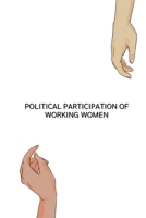 Political participation of working women 6679372267 Book Cover