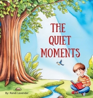 The Quiet Moments: A children's book about finding beauty in life's quiet moments B0DWVPZCKT Book Cover