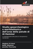 Studio geoarcheologico e morfotettonico dell'area della palude di Al-Hammar (Italian Edition) 6207557824 Book Cover