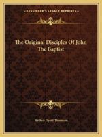 The Original Disciples Of John The Baptist 1425350267 Book Cover