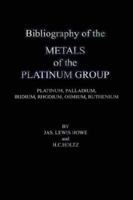 Bibliography Of The Metals Of The Platinum Group Platinum, Palladium, Iridium, Rhodium, Osmium, Ruthenium 1427614032 Book Cover