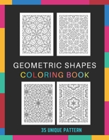 Geometric Shapes Coloring Book: 35 Geometric Patterns & Designs: An Adult Coloring Book B08CWG65NN Book Cover