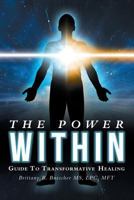 The Power Within: Guide To Transformative Healing 148348792X Book Cover
