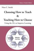 Choosing How to Teach & Teaching How to Choose: Using the 3cs to Improve Learning 1934733784 Book Cover