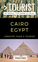 Greater Than a Tourist – Cairo Egypt: 50 Travel Tips from a Local 1790430046 Book Cover