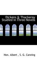 Dickens & Thackeray Studied in Three Novels 1356271936 Book Cover