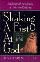 Shaking a Fist at God: Struggling With the Mystery of Undeserved Suffering 0764800302 Book Cover