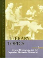 Literary Topics: Ernest Hemingway and the Expatriate Modernist Movement (Literary Topics Series) 078763963X Book Cover