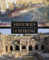 Histories of Peirene: A Corinthian Fountain in Three Millennia 0876619650 Book Cover