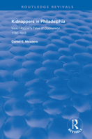 Kidnappers in Philadelphia: Isaac Hopper's Tales of Oppression 1780-1843 0367109719 Book Cover