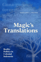 Magic's Translations: Reality Politics in Colonial Indonesia 1478028505 Book Cover