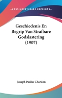 Geschiedenis En Begrip Van Strafbare Godslastering (1907) 1160097712 Book Cover