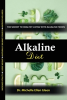 Alkaline Diet: The Secret to Healthy Living with Alkaline Foods (Healthy Food Lifestyle) Kindle Edition 1637502869 Book Cover