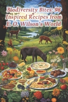 Biodiversity Bites: 98 Inspired Recipes from E. O. Wilson's World B0CRJH8T7Q Book Cover