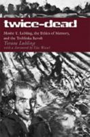 Twice-Dead: Moshe Y. Lubling, the Ethics of Memory, and the Treblinka Revolt 0820488151 Book Cover