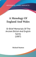 A Menology Of England And Wales: Or Brief Memorials Of The Ancient British And English Saints 1164539442 Book Cover