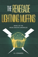 The Renegade Lightning Muffins: Book I of the Music Master Chronicles B0DFYPMFV9 Book Cover