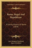 Rome, regal and republican; a family history of Rome 1120695384 Book Cover