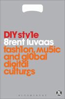 DIY Style: Fashion, Music and Global Digital Cultures 0857850407 Book Cover