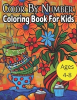 Color By Number Coloring Book For Kids Ages 4-8: Animals Coloring Activity Book Ages 4-8 (Color by Number Books) B08TY8D799 Book Cover