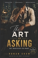 The Art of Asking: Get Whatever You Want B0F4R1NDSG Book Cover