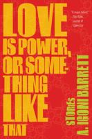 Love is Power, or Something Like That 1555976409 Book Cover