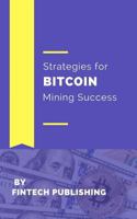 Strategies for Bitcoin Mining Success 1981738401 Book Cover
