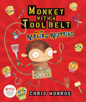 Monkey with a Tool Belt and the Maniac Muffins 1467721557 Book Cover