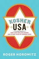 Kosher USA: How Coke Became Kosher and Other Tales of Modern Food 0231158327 Book Cover