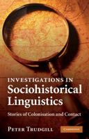 Investigations in Sociohistorical Linguistics: Stories of Colonisation and Contact 0521132932 Book Cover