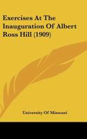 Exercises At The Inauguration Of Albert Ross Hill 1166432041 Book Cover