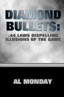 Diamond Bullets: .44 Laws Dispelling Illusions of the Game 0615363296 Book Cover