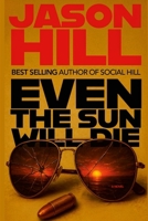 Even the Sun Will Die 1257940325 Book Cover