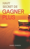 Haut Secret de Gagner Plus B094ZN6HZ8 Book Cover
