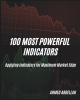 100 Most Powerful Indicators: Applying Indicators for Maximum Market Edge B0DRJ8TR21 Book Cover