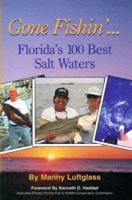 Gone Fishin'... Florida's 100 Best Salt Waters (Gone Fishin') 0975579703 Book Cover