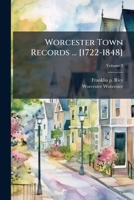 Worcester town records ... [1722-1848] Volume 3 1175892904 Book Cover